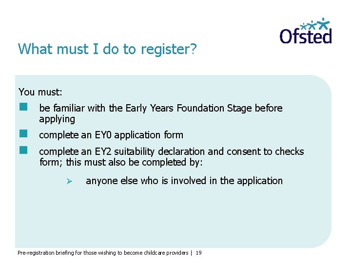 What must I do to register? You must: be familiar with the Early Years