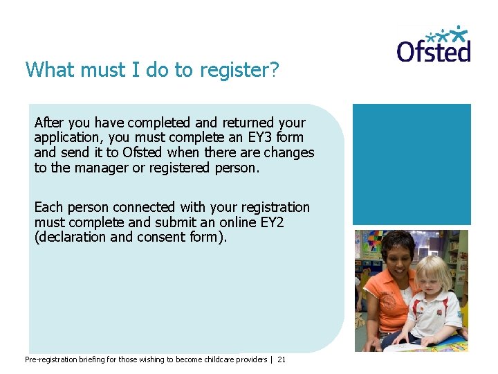 What must I do to register? After you have completed and returned your application,