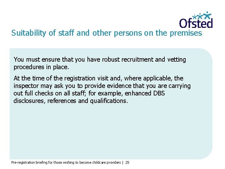 Suitability of staff and other persons on the premises You must ensure that you