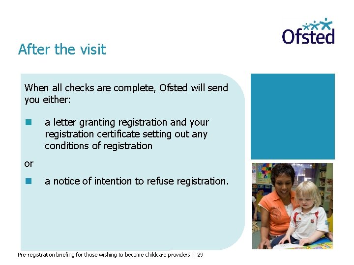 After the visit When all checks are complete, Ofsted will send you either: a