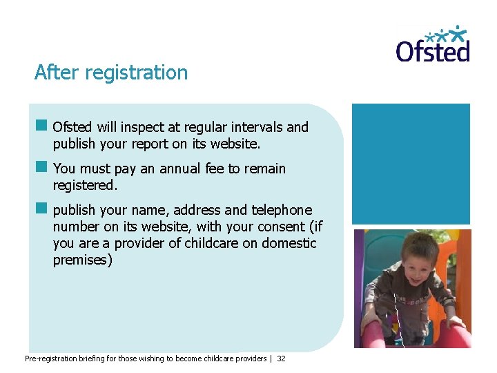 After registration Ofsted will inspect at regular intervals and publish your report on its