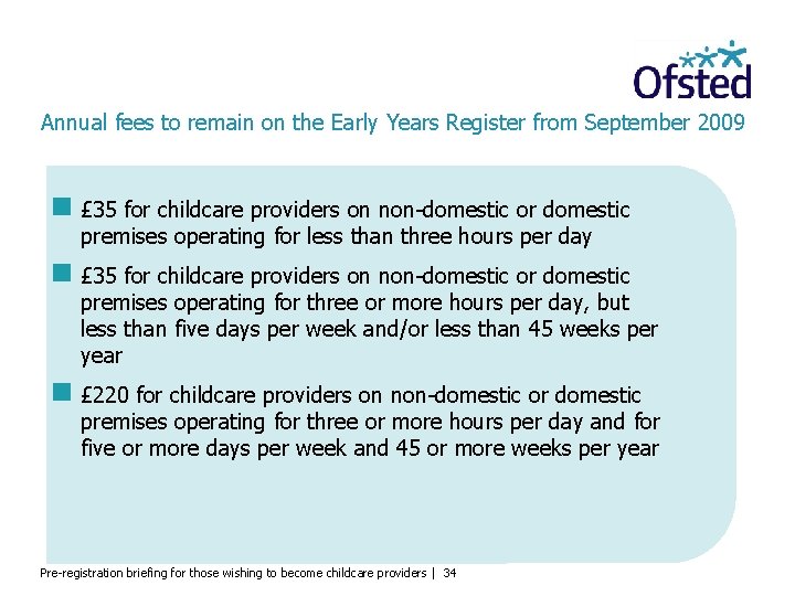 Annual fees to remain on the Early Years Register from September 2009 £ 35