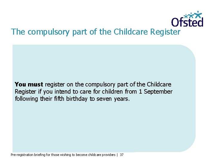 The compulsory part of the Childcare Register You must register on the compulsory part