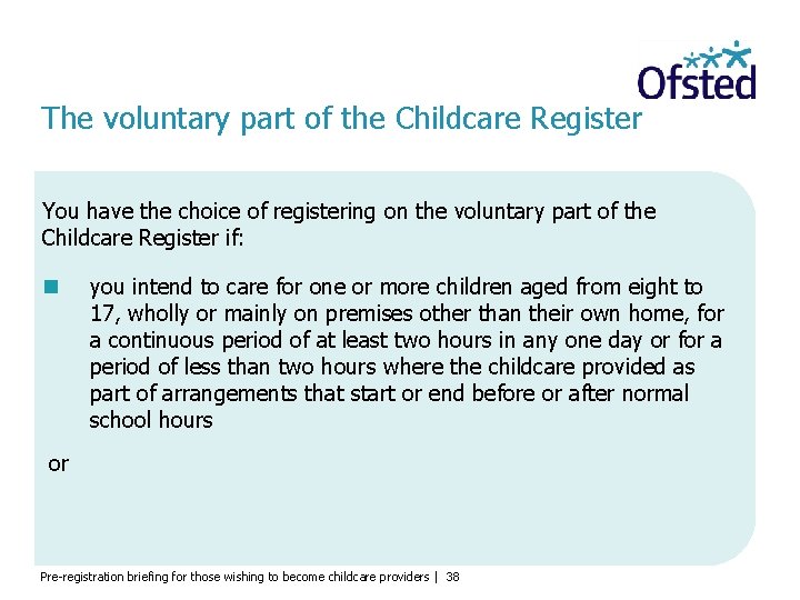 The voluntary part of the Childcare Register You have the choice of registering on