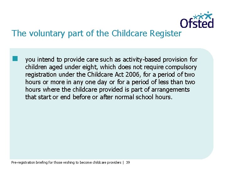 The voluntary part of the Childcare Register you intend to provide care such as