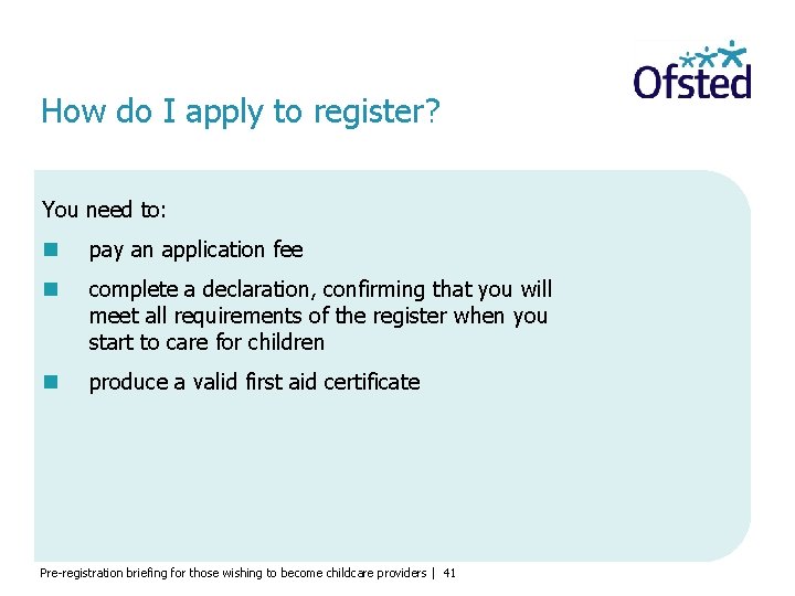 How do I apply to register? You need to: pay an application fee complete