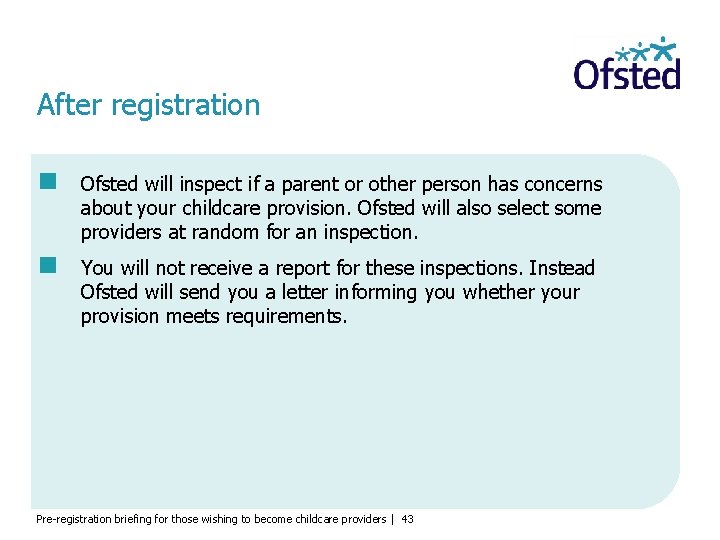 After registration Ofsted will inspect if a parent or other person has concerns about