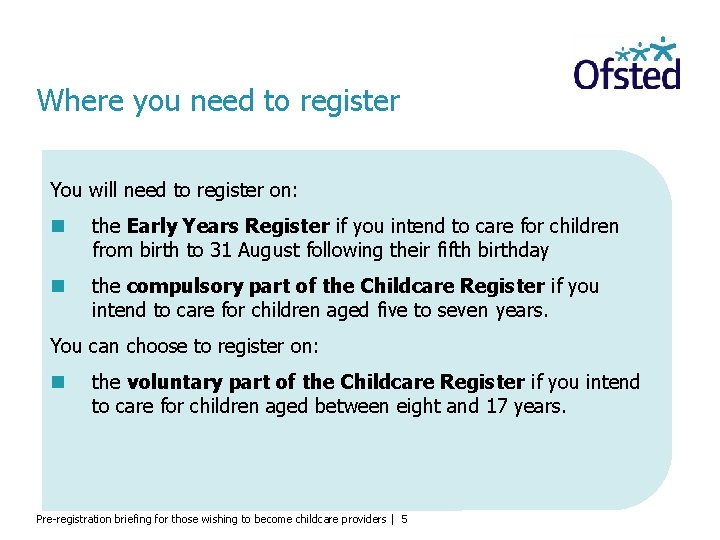 Where you need to register You will need to register on: the Early Years
