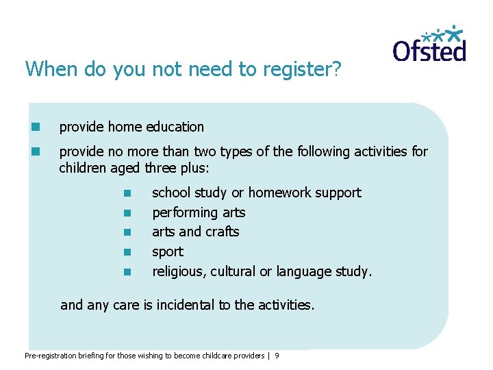 When do you not need to register? provide home education provide no more than