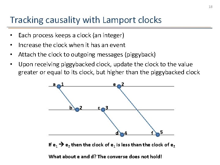 18 Tracking causality with Lamport clocks • • Each process keeps a clock (an