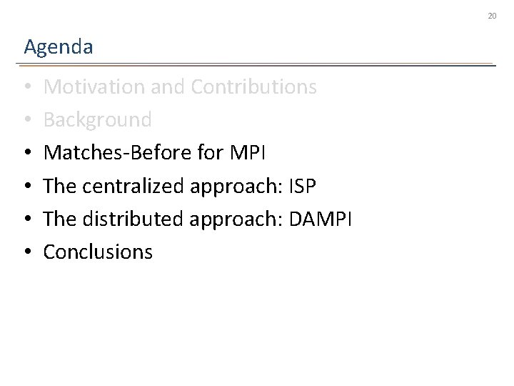 20 Agenda • • • Motivation and Contributions Background Matches-Before for MPI The centralized