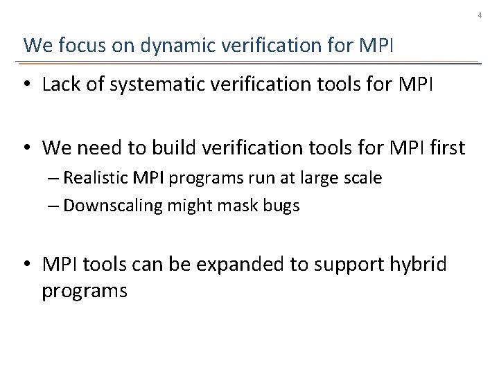 4 We focus on dynamic verification for MPI • Lack of systematic verification tools