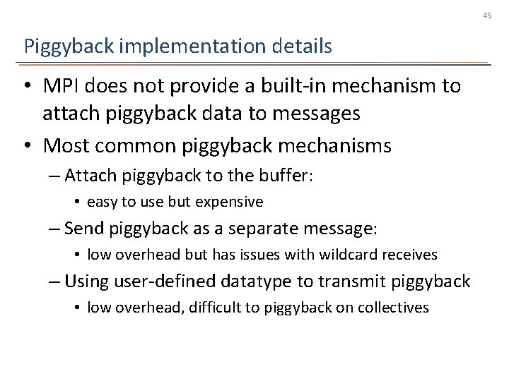 45 Piggyback implementation details • MPI does not provide a built-in mechanism to attach