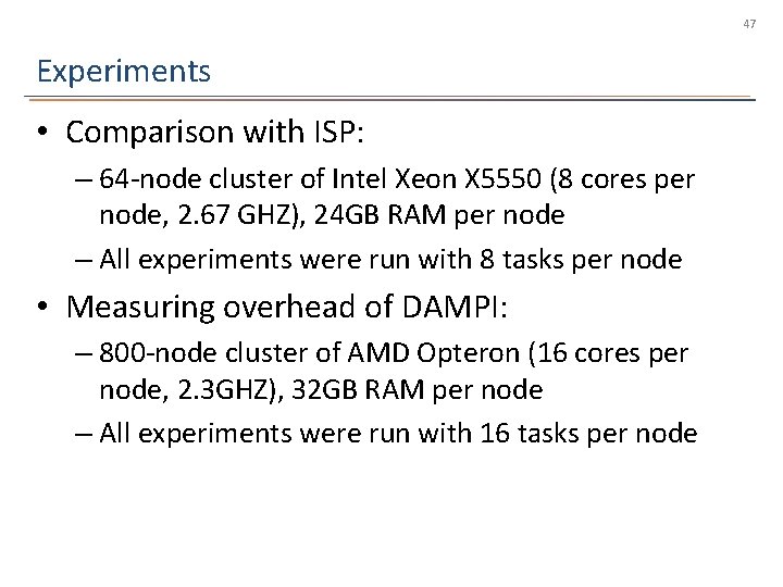 47 Experiments • Comparison with ISP: – 64 -node cluster of Intel Xeon X