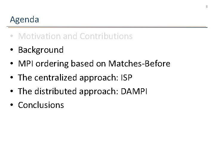 8 Agenda • • • Motivation and Contributions Background MPI ordering based on Matches-Before