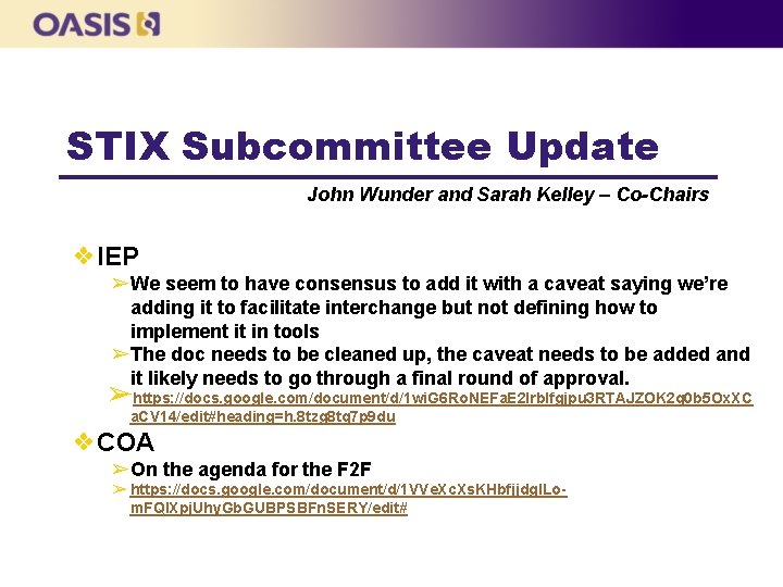 STIX Subcommittee Update John Wunder and Sarah Kelley – Co-Chairs ❖IEP ➢We seem to