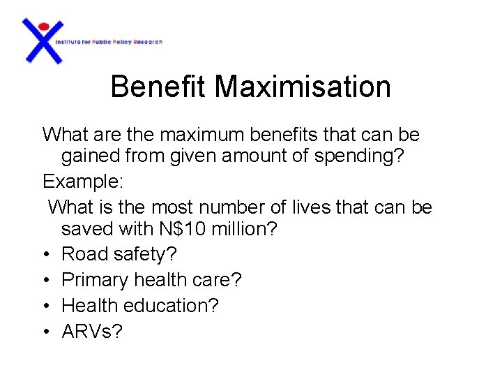 Benefit Maximisation What are the maximum benefits that can be gained from given amount