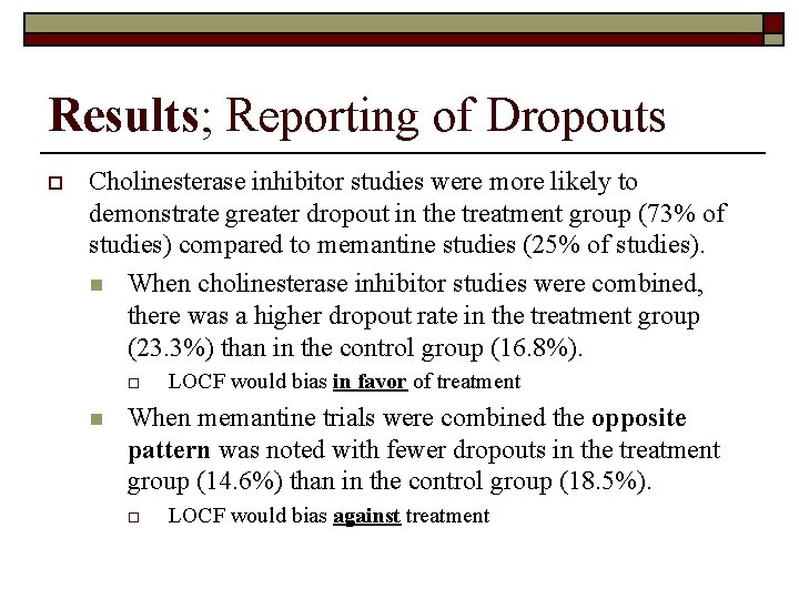 Results; Reporting of Dropouts o Cholinesterase inhibitor studies were more likely to demonstrate greater