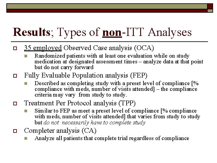 Results; Types of non-ITT Analyses o 35 employed Observed Case analysis (OCA) n o