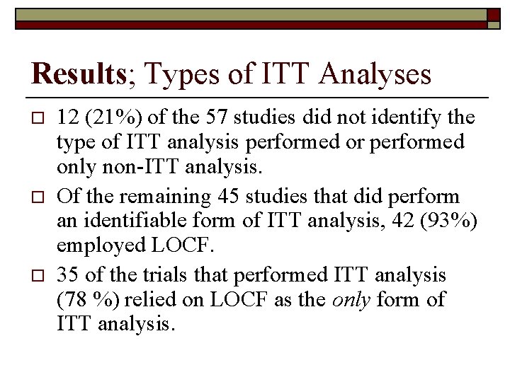 Results; Types of ITT Analyses o o o 12 (21%) of the 57 studies