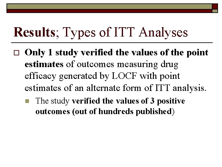Results; Types of ITT Analyses o Only 1 study verified the values of the