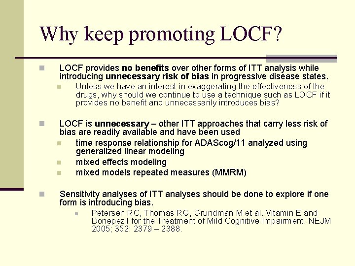 Why keep promoting LOCF? n LOCF provides no benefits over other forms of ITT