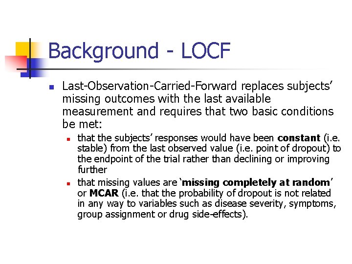 Background - LOCF n Last-Observation-Carried-Forward replaces subjects’ missing outcomes with the last available measurement