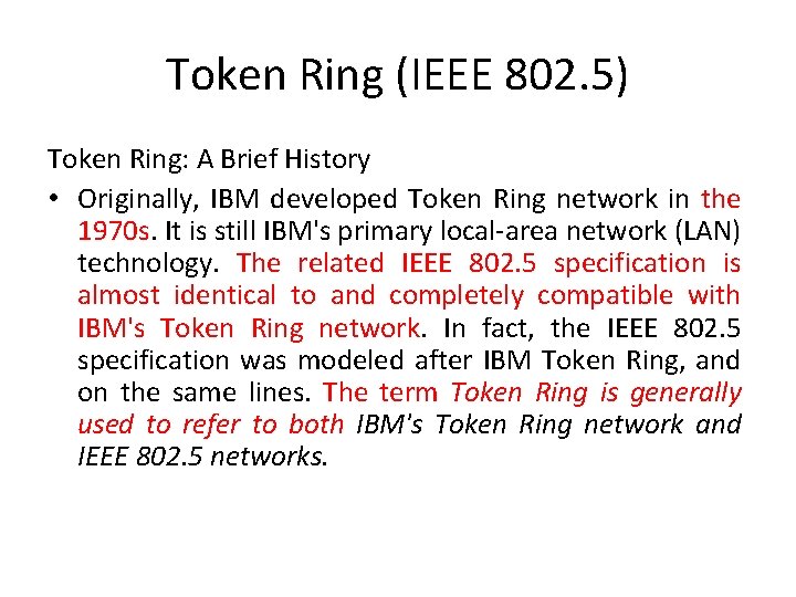 Token Ring (IEEE 802. 5) Token Ring: A Brief History • Originally, IBM developed