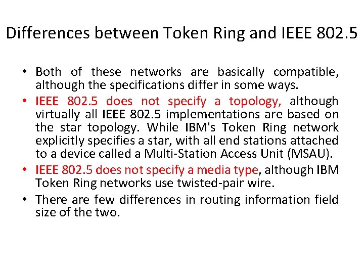 Differences between Token Ring and IEEE 802. 5 • Both of these networks are