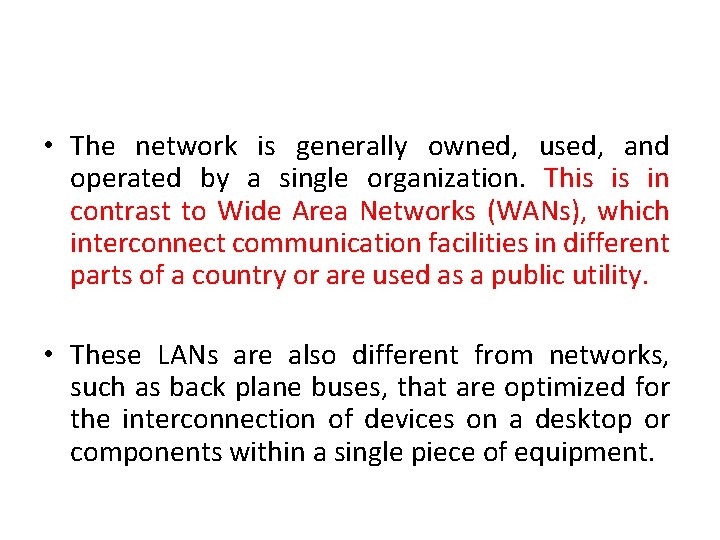  • The network is generally owned, used, and operated by a single organization.