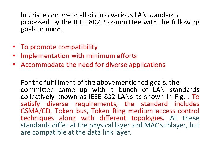 In this lesson we shall discuss various LAN standards proposed by the IEEE 802.