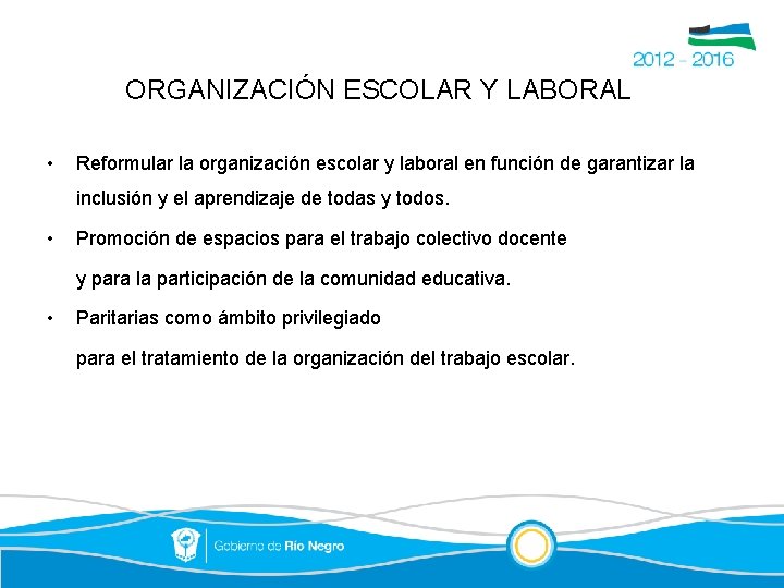 ORGANIZACIÓN ESCOLAR Y LABORAL • Reformular la organización escolar y laboral en función de