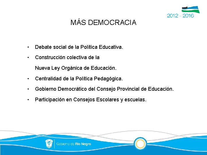 MÁS DEMOCRACIA • Debate social de la Política Educativa. • Construcción colectiva de la