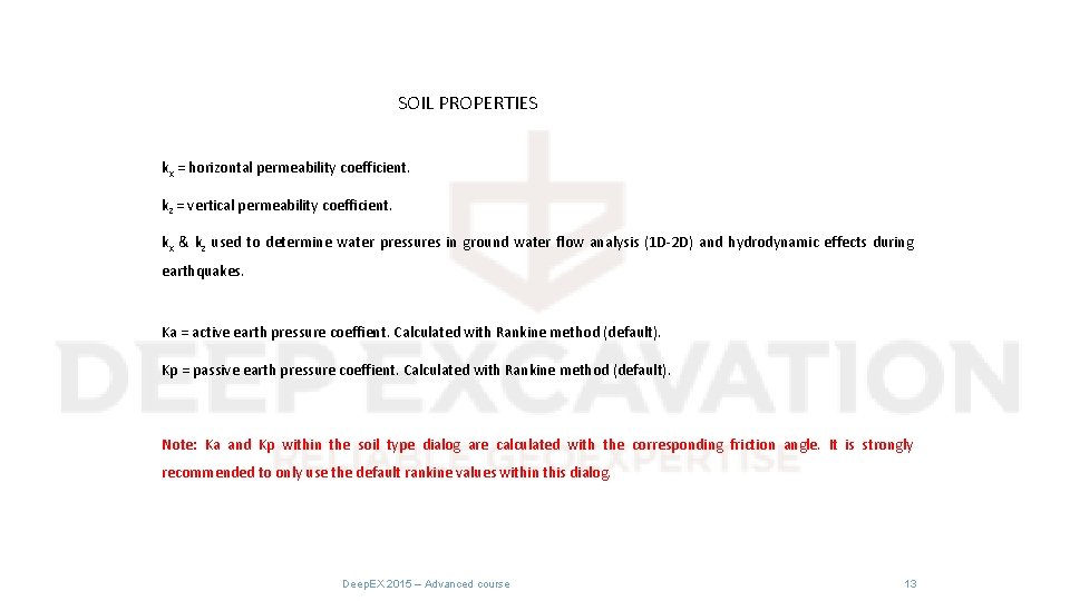 SOIL PROPERTIES kx = horizontal permeability coefficient. kz = vertical permeability coefficient. kx &