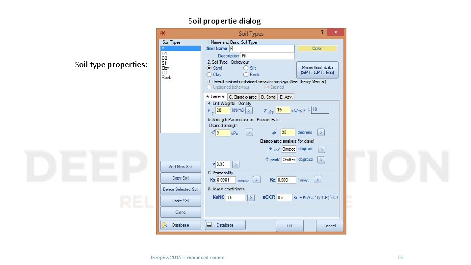 Soil propertie dialog Soil type properties: Deep. EX 2015 – Advanced course 69 