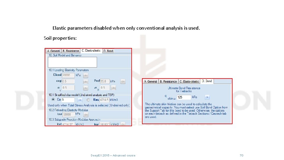 Elastic parameters disabled when only conventional analysis is used. Soil properties: Deep. EX 2015