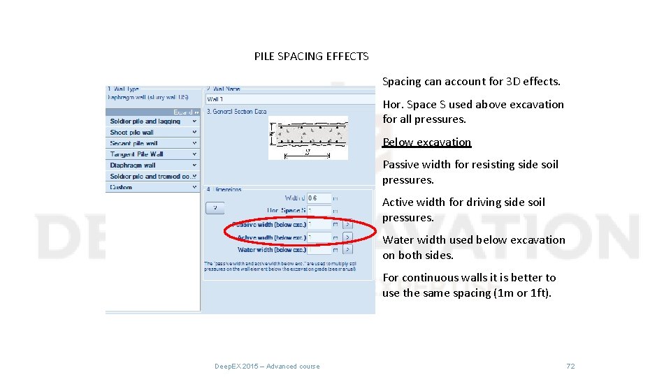 PILE SPACING EFFECTS Spacing can account for 3 D effects. Hor. Space S used