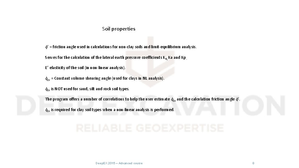 Soil properties f’ = friction angle used in calculations for non-clay soils and limit-equilibrium