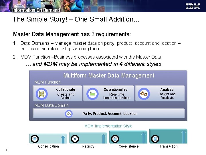 The Simple Story! – One Small Addition… Master Data Management has 2 requirements: 1. The Simple Story! – One Small Addition… Master Data Management has 2 requirements: 1.