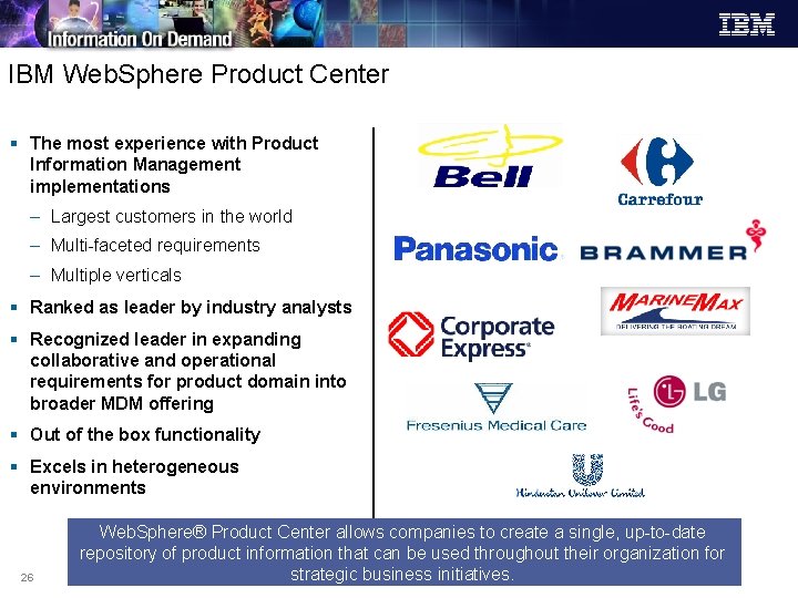 IBM Web. Sphere Product Center § The most experience with Product Information Management implementations IBM Web. Sphere Product Center § The most experience with Product Information Management implementations