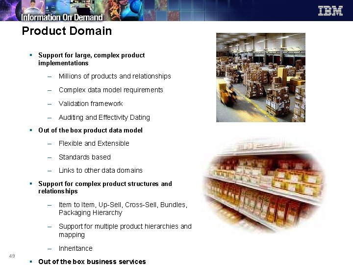 Product Domain § Support for large, complex product implementations – Millions of products and