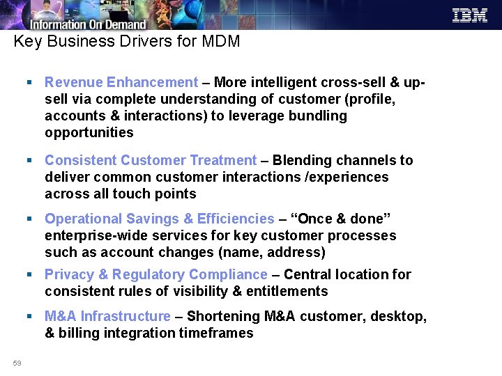 Key Business Drivers for MDM § Revenue Enhancement – More intelligent cross-sell & upsell Key Business Drivers for MDM § Revenue Enhancement – More intelligent cross-sell & upsell