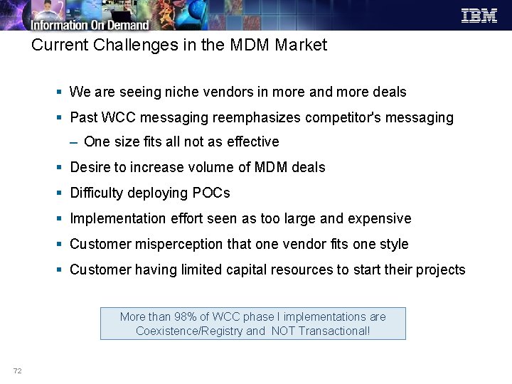 Current Challenges in the MDM Market § We are seeing niche vendors in more