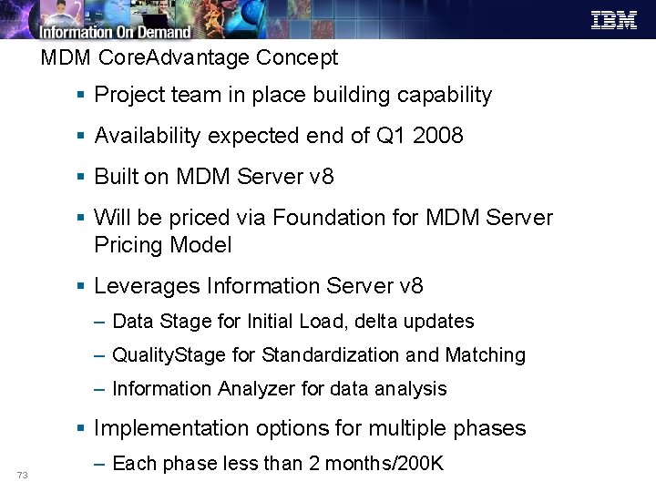 MDM Core. Advantage Concept § Project team in place building capability § Availability expected MDM Core. Advantage Concept § Project team in place building capability § Availability expected