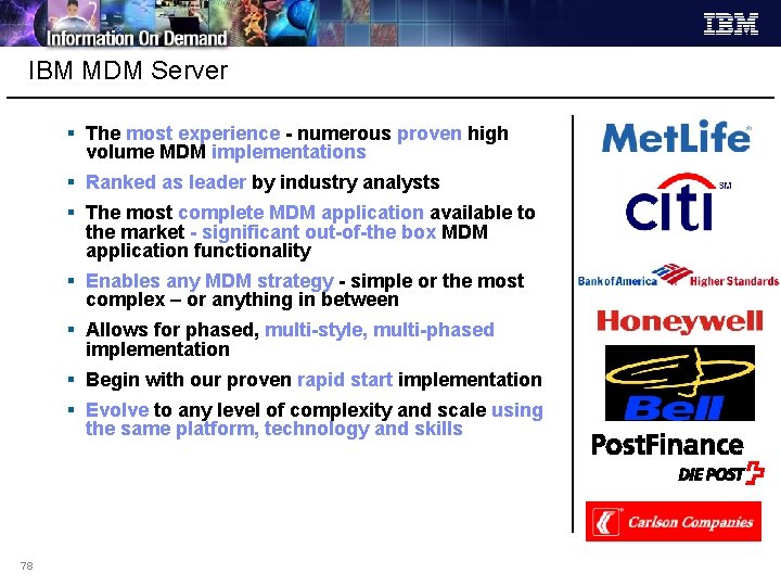 IBM MDM Server § The most experience - numerous proven high volume MDM IBM MDM Server § The most experience - numerous proven high volume MDM