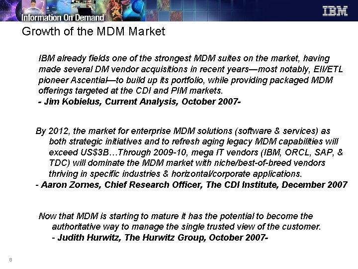 Growth of the MDM Market IBM already fields one of the strongest MDM suites Growth of the MDM Market IBM already fields one of the strongest MDM suites