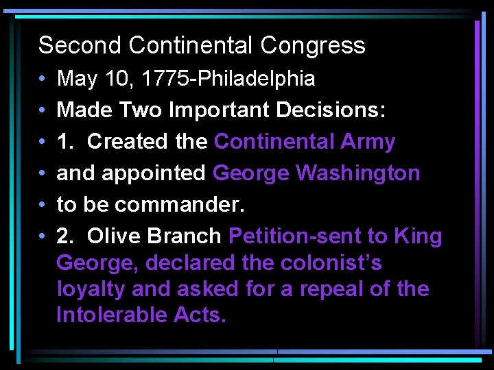 Second Continental Congress • • • May 10, 1775 -Philadelphia Made Two Important Decisions: