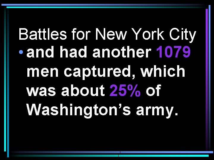 Battles for New York City • and had another 1079 men captured, which was