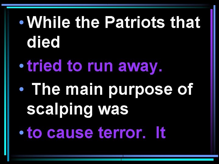  • While the Patriots that died • tried to run away. • The