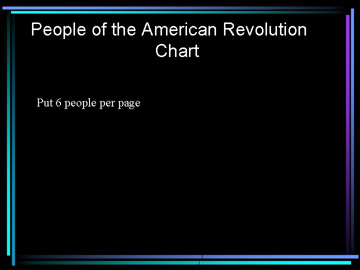 People of the American Revolution Chart Put 6 people per page 